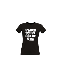 Girly-Shirt "WAS AUF DER INSEL WAR BLEIBT HIER!" schwarz