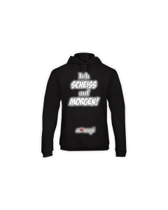 Kapuzen Sweat-Shirt "ICH SCHEIß AUF MORGEN" schwarz
