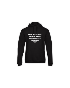 Kapuzen Sweat-Shirt "WIR MÜSSEN AUFHÖREN WENIGER ZU TRINKEN" schwarz