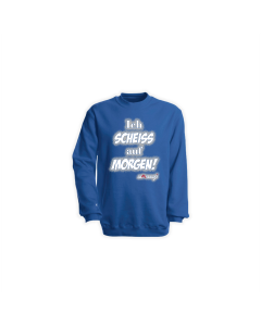 Sweat-Shirt "ICH SCHEIß AUF MORGEN" blau