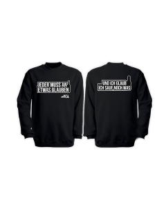 Sweat-Shirt "JEDER MUSS AN ETWAS GLAUBEN" schwarz