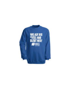 Sweat-Shirt "WAS AUF DER INSEL WAR BLEIBT HIER!" blau