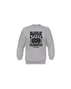Sweat-Shirt "WIE HEIßT DIE MUTTER?" grau