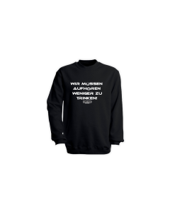 Sweat-Shirt "WIR MÜSSEN AUFHÖREN WENIGER ZU TRINKEN" schwarz