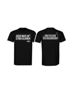 T-Shirt "JEDER MUSS AN ETWAS GLAUBEN" schwarz