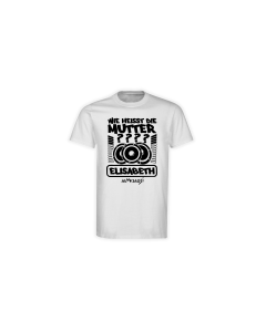 T-Shirt "WIE HEIßT DIE MUTTER?" weiß