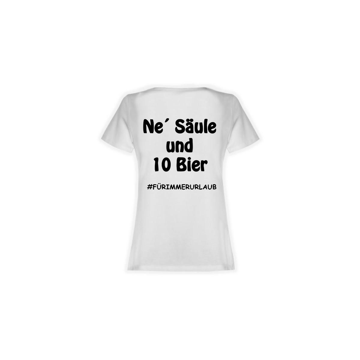 Girly-Shirt "Ne' SÄULE UND 10 BIER" weiß