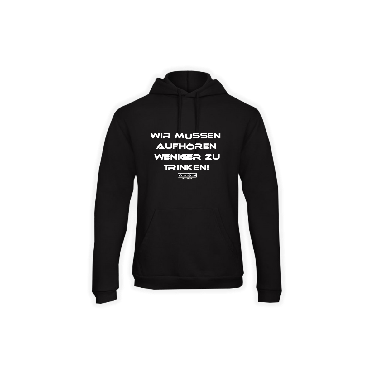 Kapuzen Sweat-Shirt "WIR MÜSSEN AUFHÖREN WENIGER ZU TRINKEN" schwarz