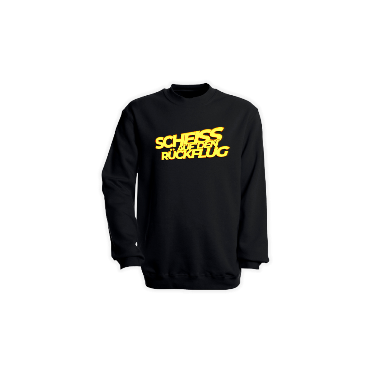 Sweat-Shirt "SCHEISS AUF DEN RÜCKFLUG" schwarz
