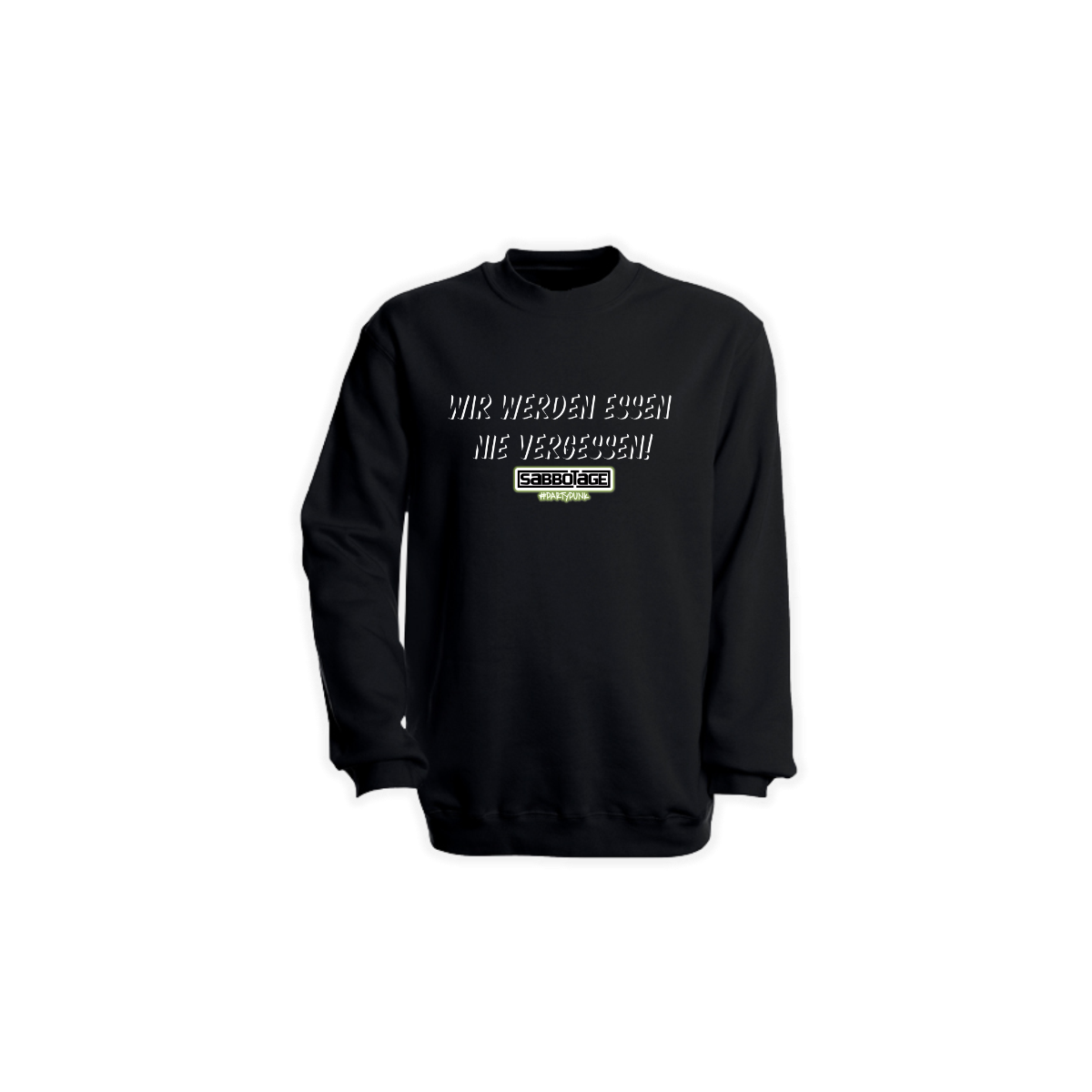 Sweat-Shirt "WIR WERDEN ESSEN NIE VERGESSEN" schwarz