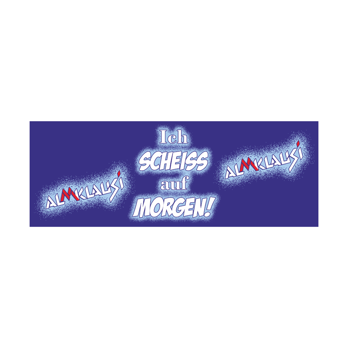 Tasse "ICH SCHEIß AUF MORGEN" blau