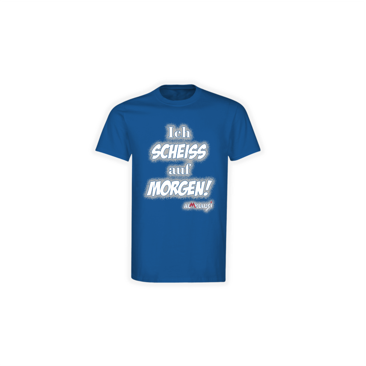 T-Shirt "ICH SCHEIß AUF MORGEN" blau