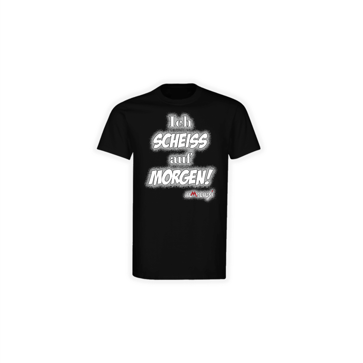 T-Shirt "ICH SCHEIß AUF MORGEN" schwarz