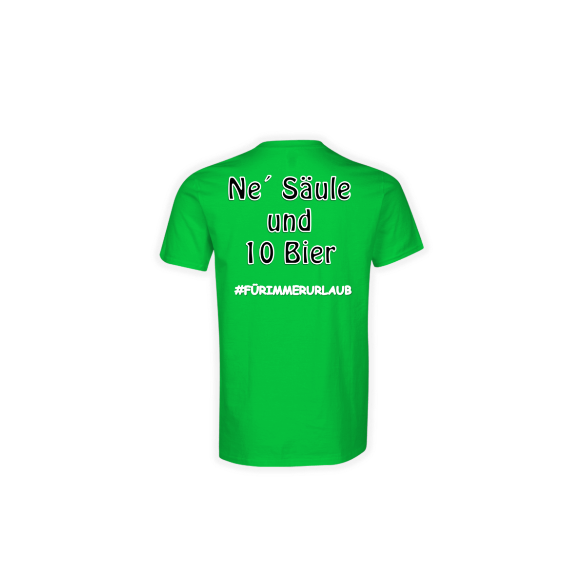 T-Shirt "NE' SÄULE UND 10 BIER" grün